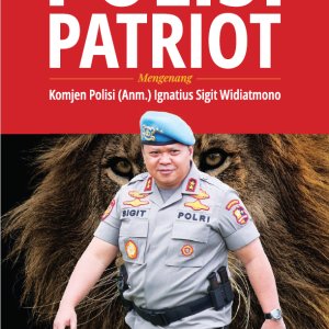 Ebook Polisi Patriot - Mengenang Komjen Polisi (Anm.) Ignatius Sigit Widiatmono