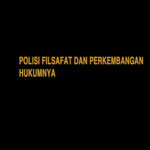Polisi Filsafat dan Perkembangan Hukumnya