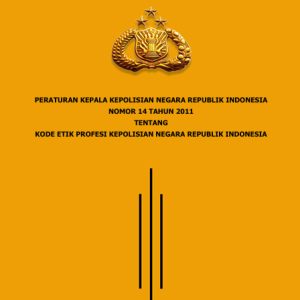Peraturan Kepala Kepolisian Negara RI NO. 14 TAHUN 2011 Tentang Kode Etik Profesi Kepolisian Negara RI