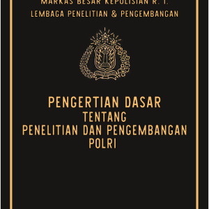 Pengertian Dasar Tentang Penelitian dan Pengembangan Polri